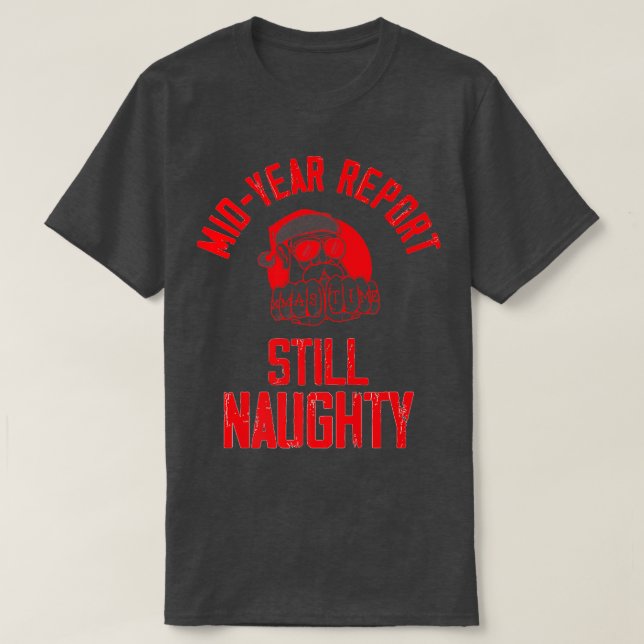 Mid Year Report Still Naughty Santa Premium T-Shir T-Shirt (Design Front)