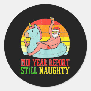 Mid Year Report Still Naughty Santa Summer Christm Classic Round Sticker