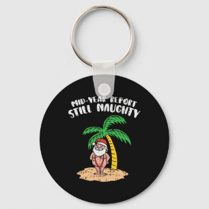 Mid Year Report Still Naughty Santa Summer Christm Key Ring