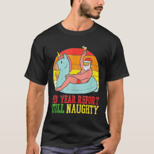 Mid Year Report Still Naughty Santa Summer Christm T-Shirt