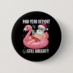 Mid Year Report Still Naughty Summer Christmas Fla 6 Cm Round Badge