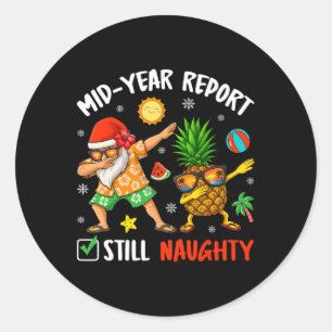 Mid-year Report Still Naughty Xmas In July Dabbing Classic Round Sticker