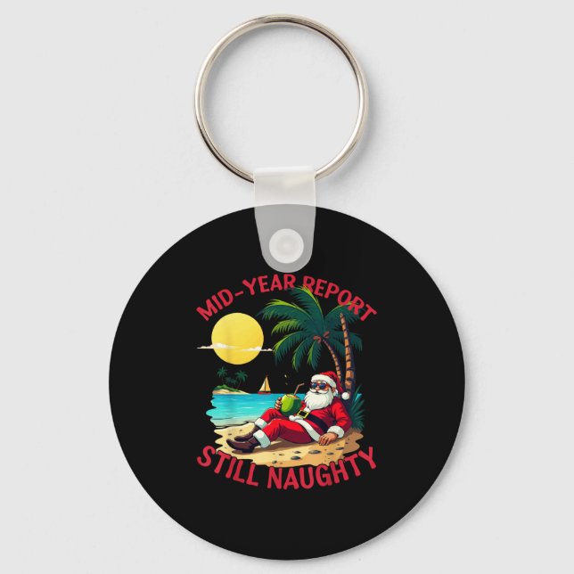 Mid Year Rert Still Naughty Funny Christmas In Jul Key Ring (Front)