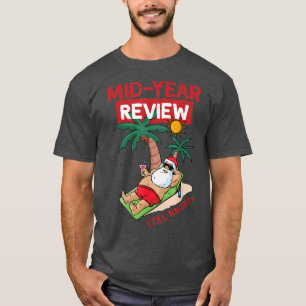 Mid Year Review Still Naughty Christmas In July Sa T-Shirt