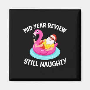 Mid Year Review Still Naughty Shirt - Funny Santa Magnet