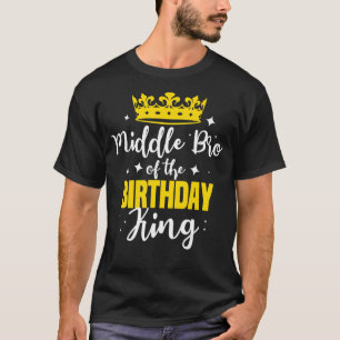 Middle Bro Of The Birthday King Party Crown Bday C T-Shirt