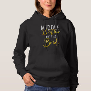 Middle Brother of the Bride Middle Brother Wedding Hoodie