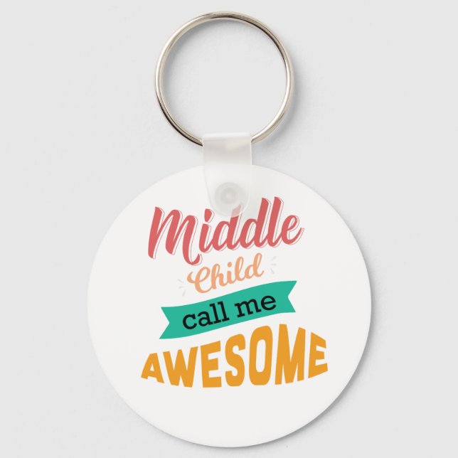 Middle Child Call Me Awesome Funny Key Ring (Front)