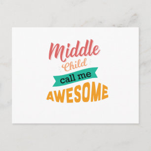 Middle Child Call Me Awesome Funny Postcard