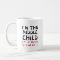 Middle Child – I'm the Reason We Have Rules Funny 