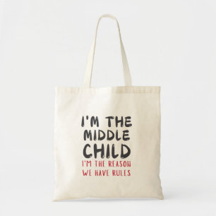 Middle Child – I'm the Reason We Have Rules Funny Tote Bag