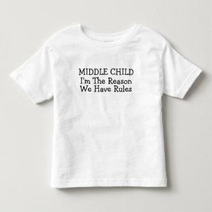 Middle Child I'm The Reason We Have Rules Toddler T-Shirt