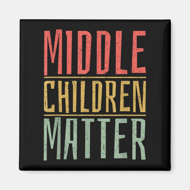 Middle Children Funny Quote Sibling Day  Magnet (Front)