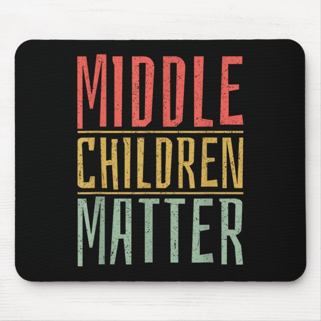 Middle Children Funny Quote Sibling Day  Mouse Pad (Front)