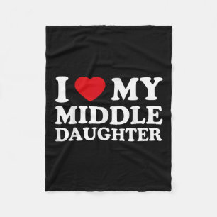 Middle Daughter Fathers Day _ I Love My Middle Fleece Blanket
