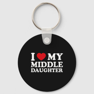 Middle Daughter Fathers Day _ I Love My Middle Key Ring