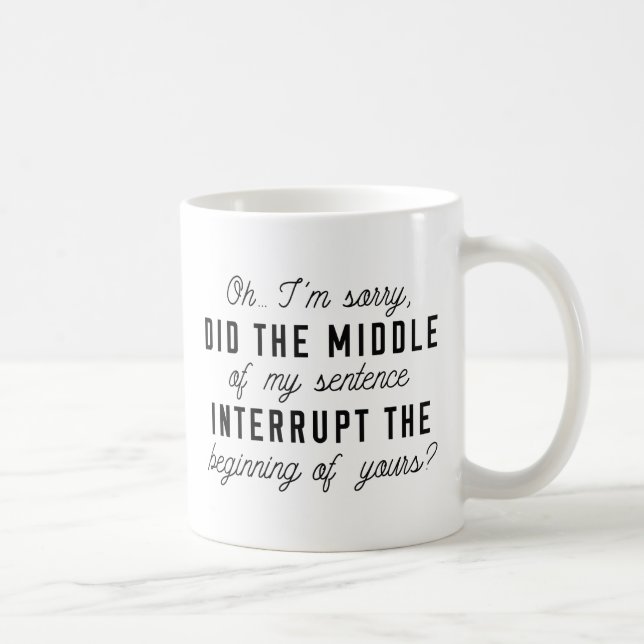 Middle Of My Sentence Coffee Mug (Right)