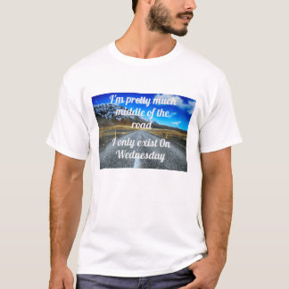 Middle of the Road Wednesday Mood Meme T-Shirt