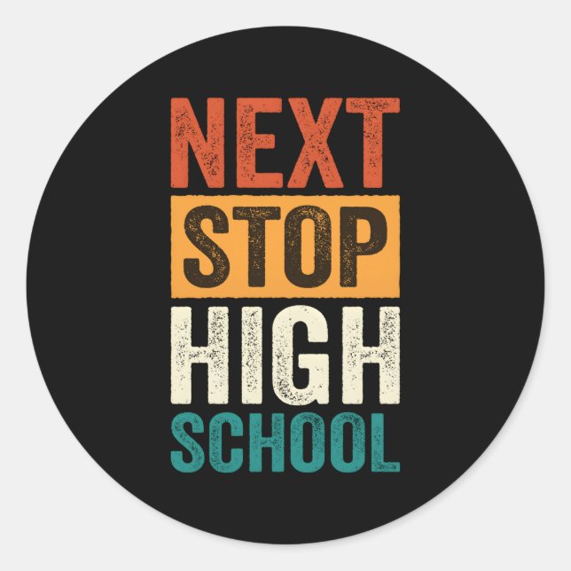 Middle School Graduation Next Stop High School Classic Round Sticker (Front)