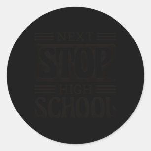 Middle School Graduation Next Stop High School Classic Round Sticker