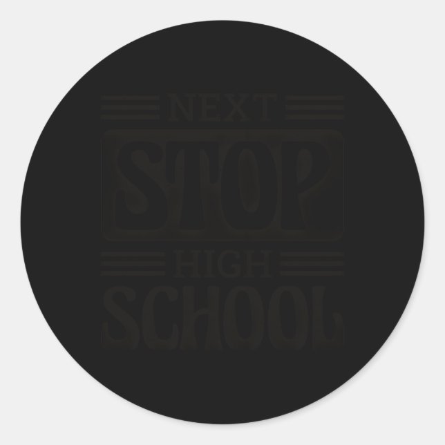 Middle School Graduation Next Stop High School Classic Round Sticker (Front)