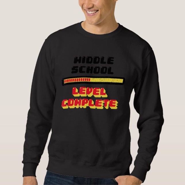 Middle School Level Complete 8th Grade Graduation Sweatshirt (Front)
