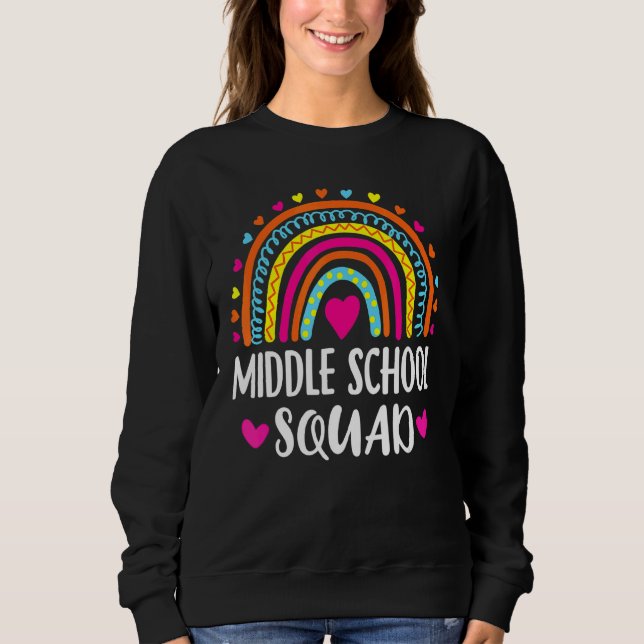 Middle School Squad Teacher Rainbow  Back To Schoo Sweatshirt (Front)