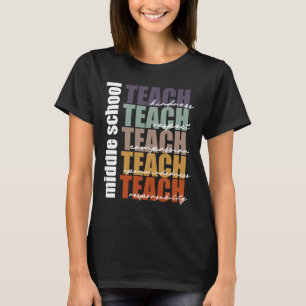 Middle School Teach Middle School Teacher Back to  T-Shirt
