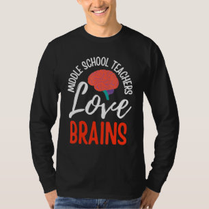 Middle School Teachers Love Brains Halloween Teac T-Shirt