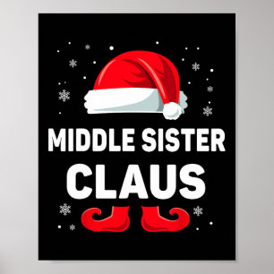 Middle Sister Claus Christmas Matching Family Grou Poster