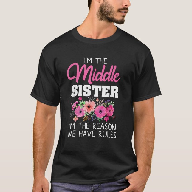 Middle Sister I m The Reason We Have Rules Matchin T-Shirt (Front)