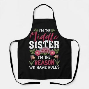 Middle Sister I'm The Reason We Have Rules Matchin Apron