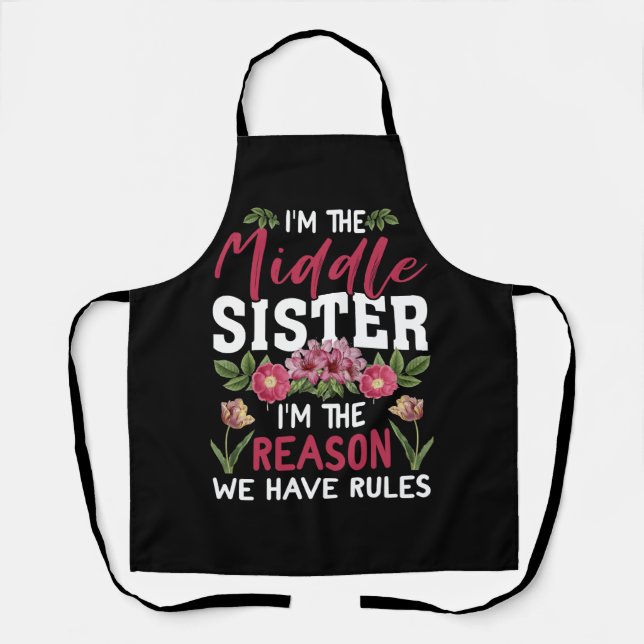 Middle Sister I'm The Reason We Have Rules Matchin Apron (Front)