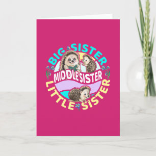 Middle Sister is a Big and Little Sister  Card