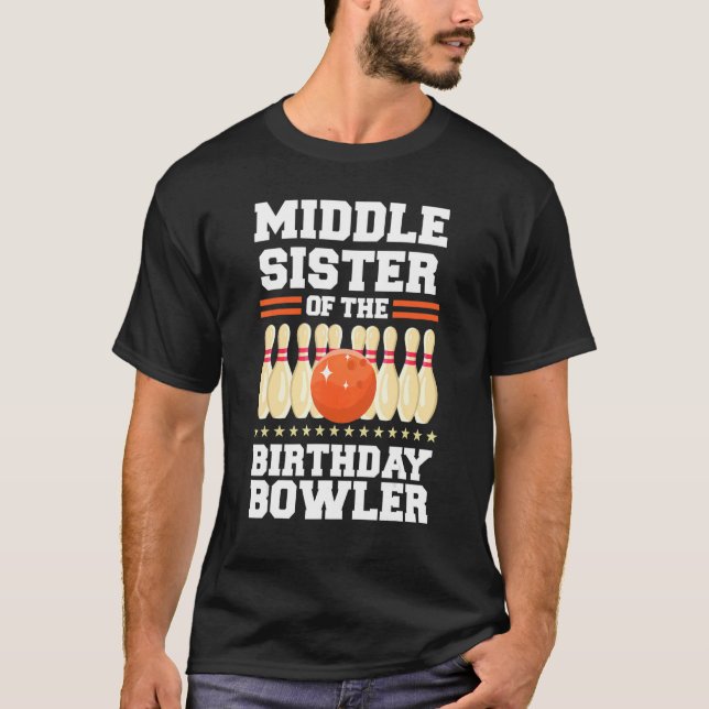 Middle Sister Of The Birthday Bowler Bday Bowling  T-Shirt (Front)