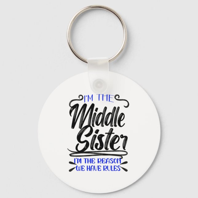 Middle Sister, Reason We Have Rules, Funny Sibling Key Ring (Front)