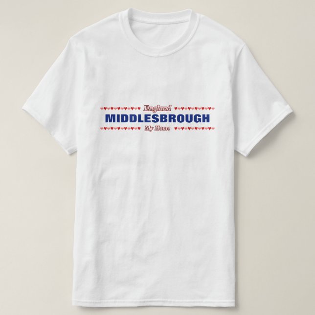 MIDDLESBROUGH - My Home - England; Hearts T-Shirt (Design Front)