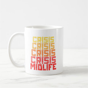 midlife crisis– funny midlife crisis  coffee mug