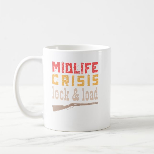 midlife crisis lock & load– funny midlife crisis  coffee mug (Left)