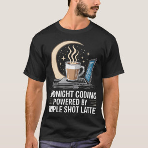 Midnight Coding Powered By Triple Shot Latte Progr T-Shirt