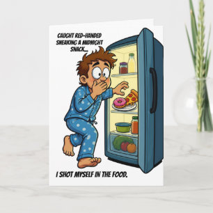 Midnight Snack Shot Myself In The Food birthday Card