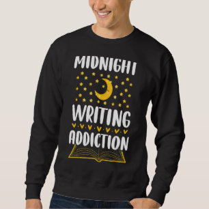Midnight Writing Addiction Book Writer Author Gra Sweatshirt