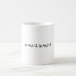 Midpoint Formula Math Mathematical Physics Coffee Mug<br><div class="desc">I love Math Physics and Science. A must for every math lover,  math student,  math teacher. A perfect match for nerds and geeks. Good for the young and the old. Midpoint Formula.</div>