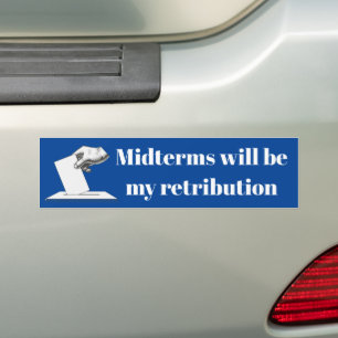 Midterms Will Be My Retribution Bumper Sticker