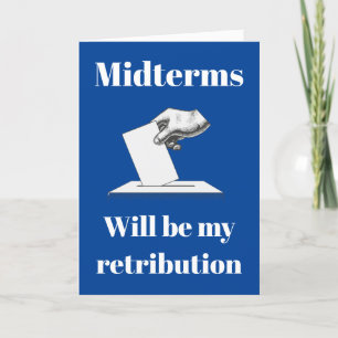 Midterms Will Be My Retribution Card