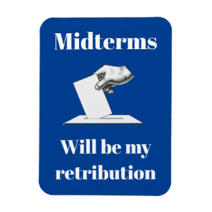 Midterms Will Be My Retribution Magnet