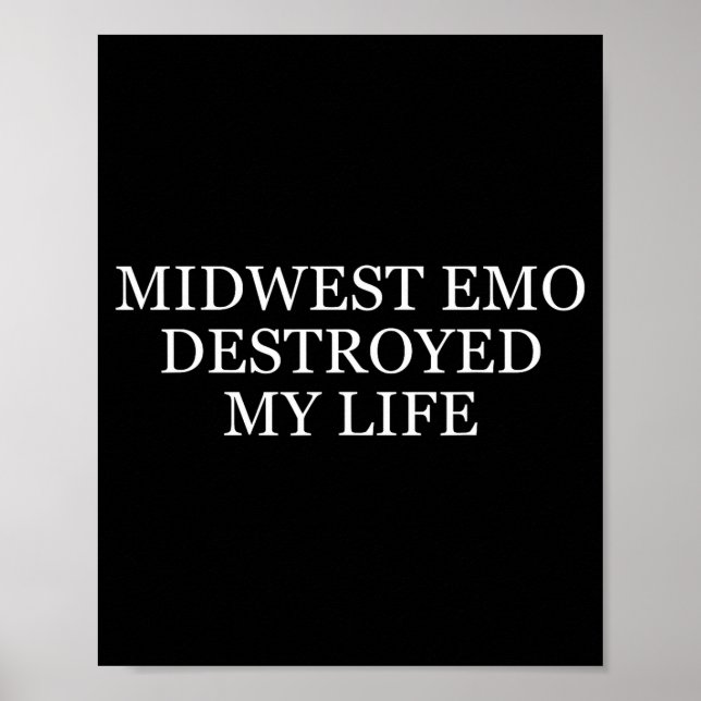 Midwest Emo Destroyed My Life Funny Emo Quote  Poster (Front)
