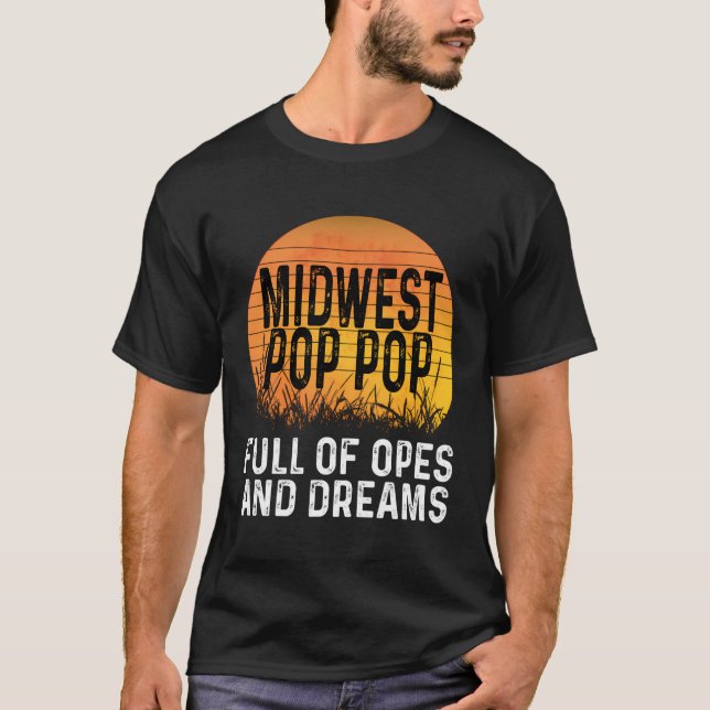 Midwest Pop Pop Full Of Opes And Dreams Ope Grandp T-Shirt (Front)