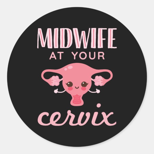 Midwife At Your Cervix Midwives Midwifery Classic Round Sticker (Front)