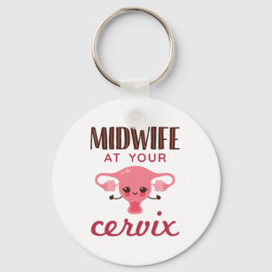 Midwife at Your Cervix Midwives Midwifery Key Ring